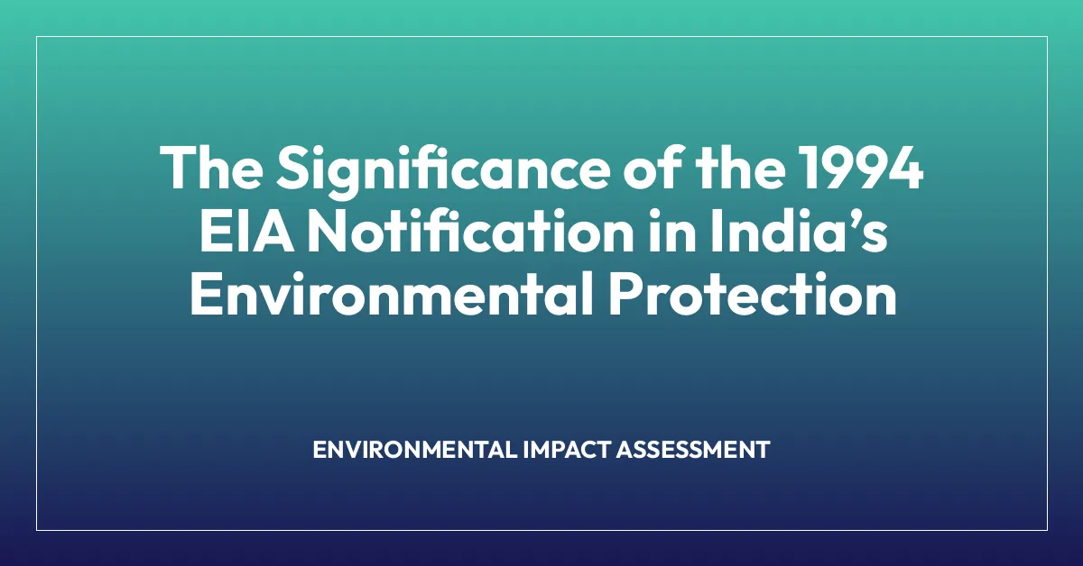 The Significance of the 1994 EIA Notification in India’s Environmental ...