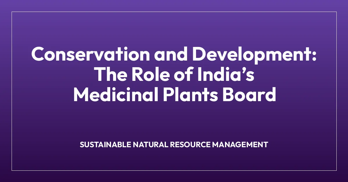 Conservation and Development: The Role of Indiaโs Medicinal Plants Board