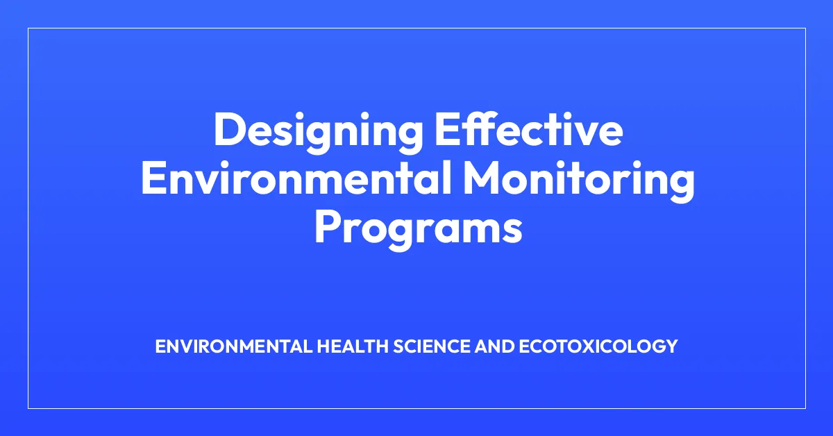 Designing Effective Environmental Monitoring Programs