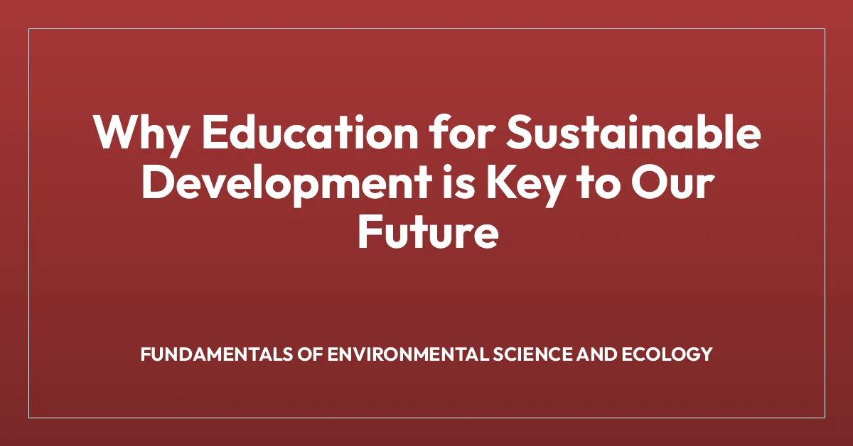 Why Education for Sustainable Development is Key to Our Future ...