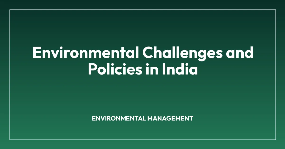 Environmental Challenges and Policies in India