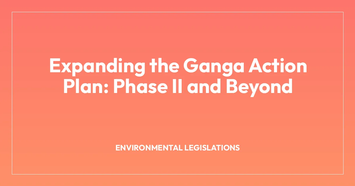 Expanding the Ganga Action Plan: Phase II and Beyond