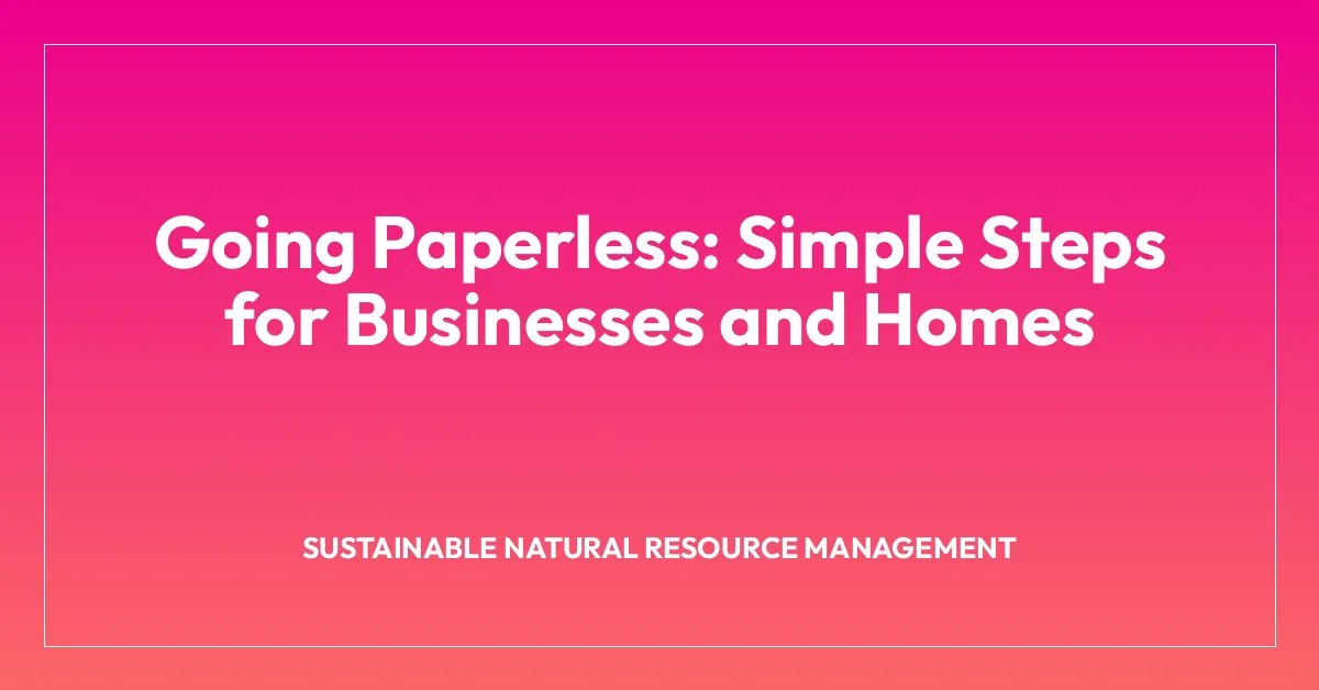 Going Paperless: Simple Steps for Businesses and Homes