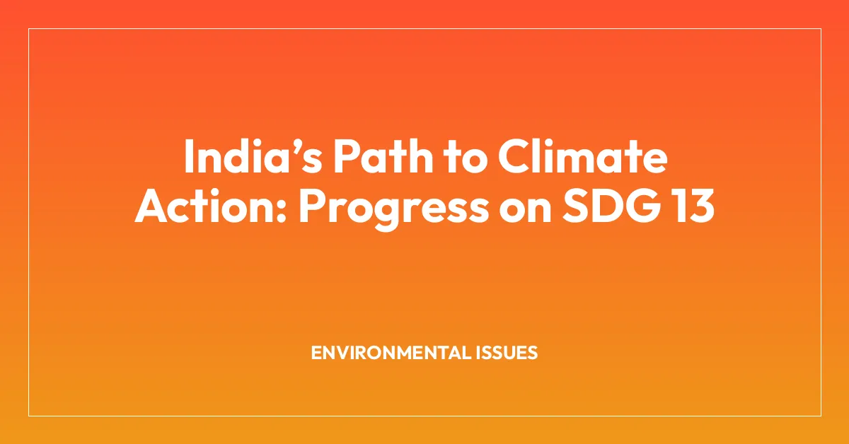 Indiaโs Path to Climate Action: Progress on SDG 13