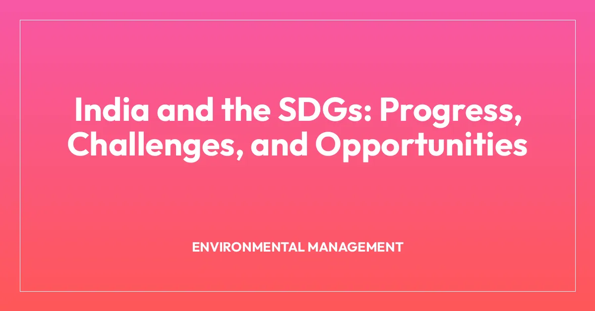 India and the SDGs: Progress, Challenges, and Opportunities