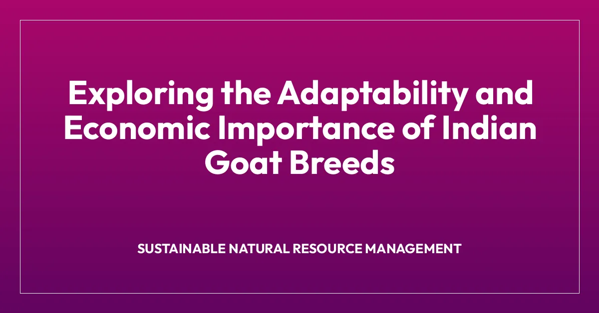 Exploring the Adaptability and Economic Importance of Indian Goat Breeds