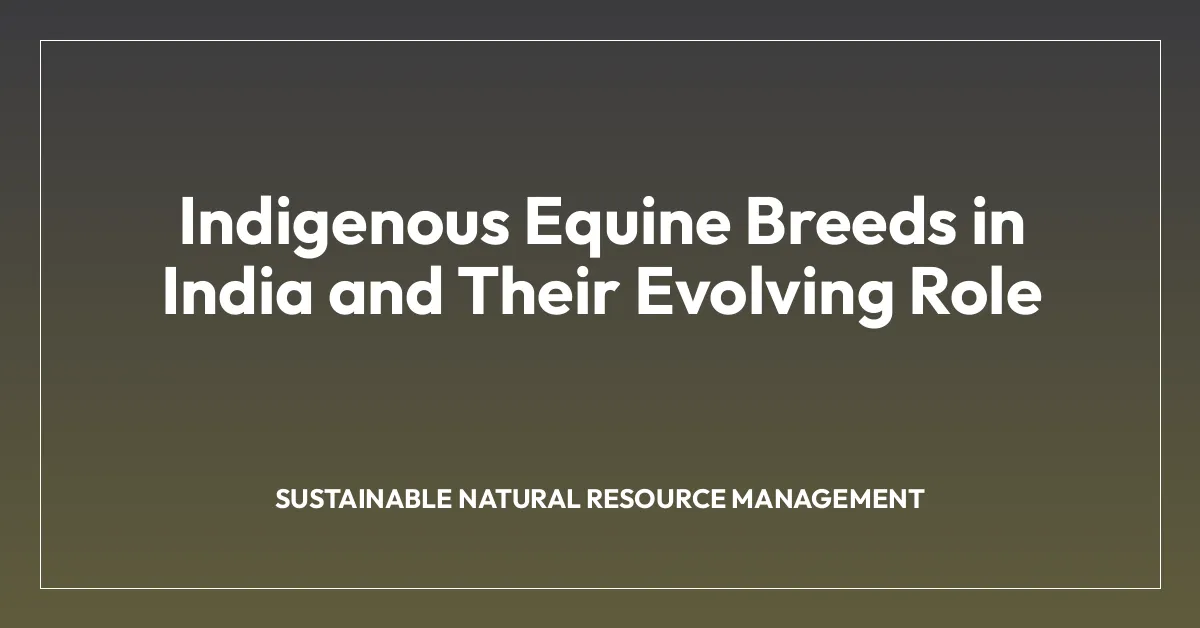 Indigenous Equine Breeds in India and Their Evolving Role