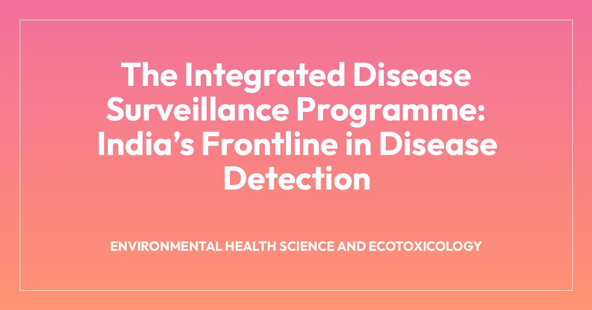 The Integrated Disease Surveillance Programme: Indiaโs Frontline in Disease Detection