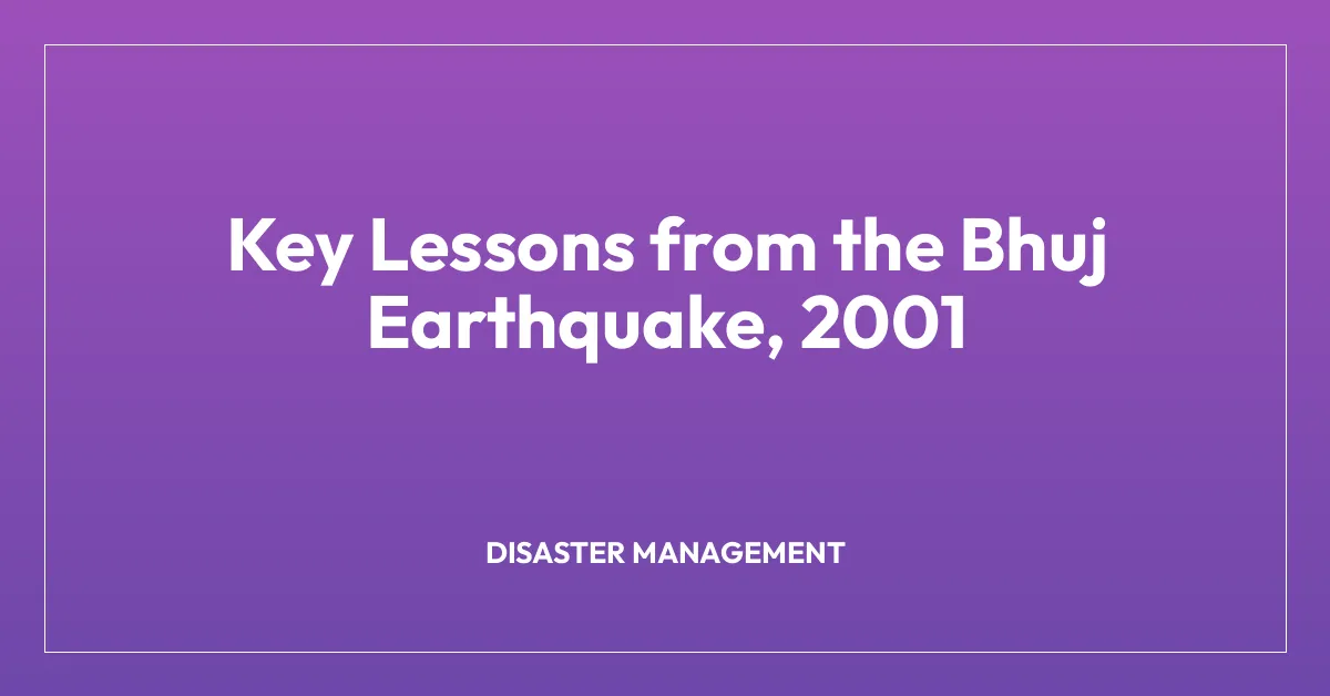 Key Lessons from the Bhuj Earthquake, 2001
