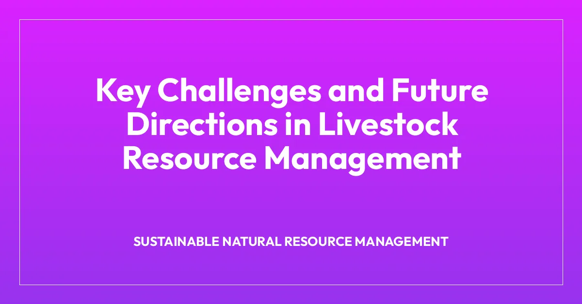 Key Challenges and Future Directions in Livestock Resource Management