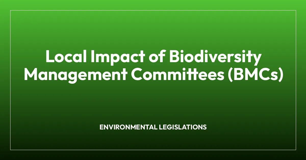 Local Impact of Biodiversity Management Committees (BMCs)