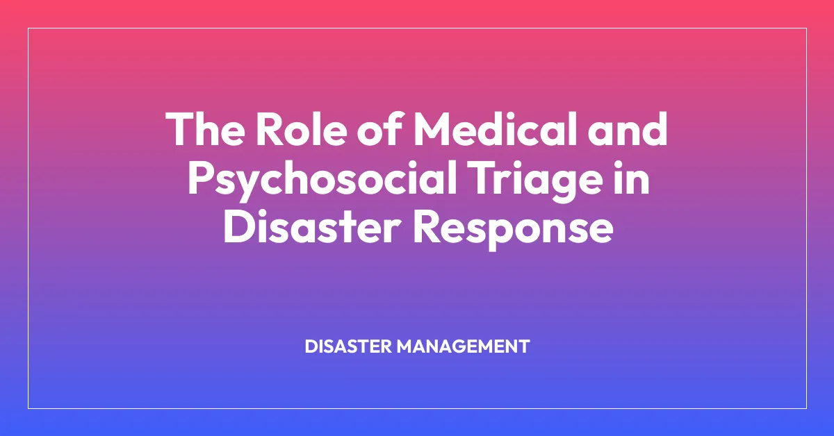 The Role of Medical and Psychosocial Triage in Disaster Response