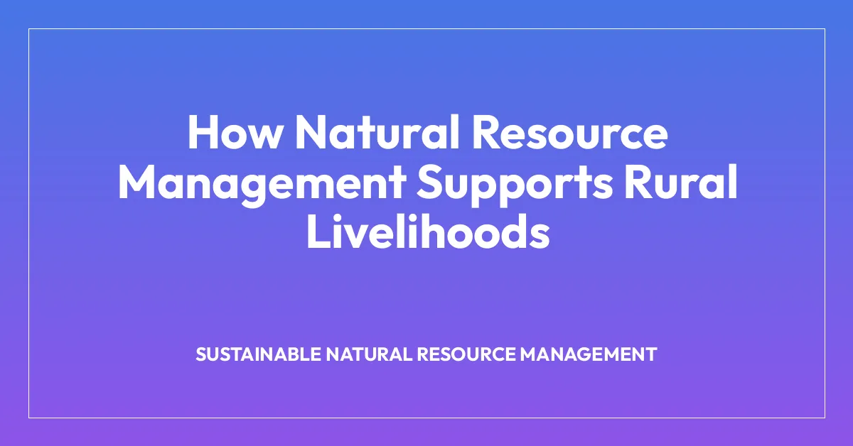 How Natural Resource Management Supports Rural Livelihoods