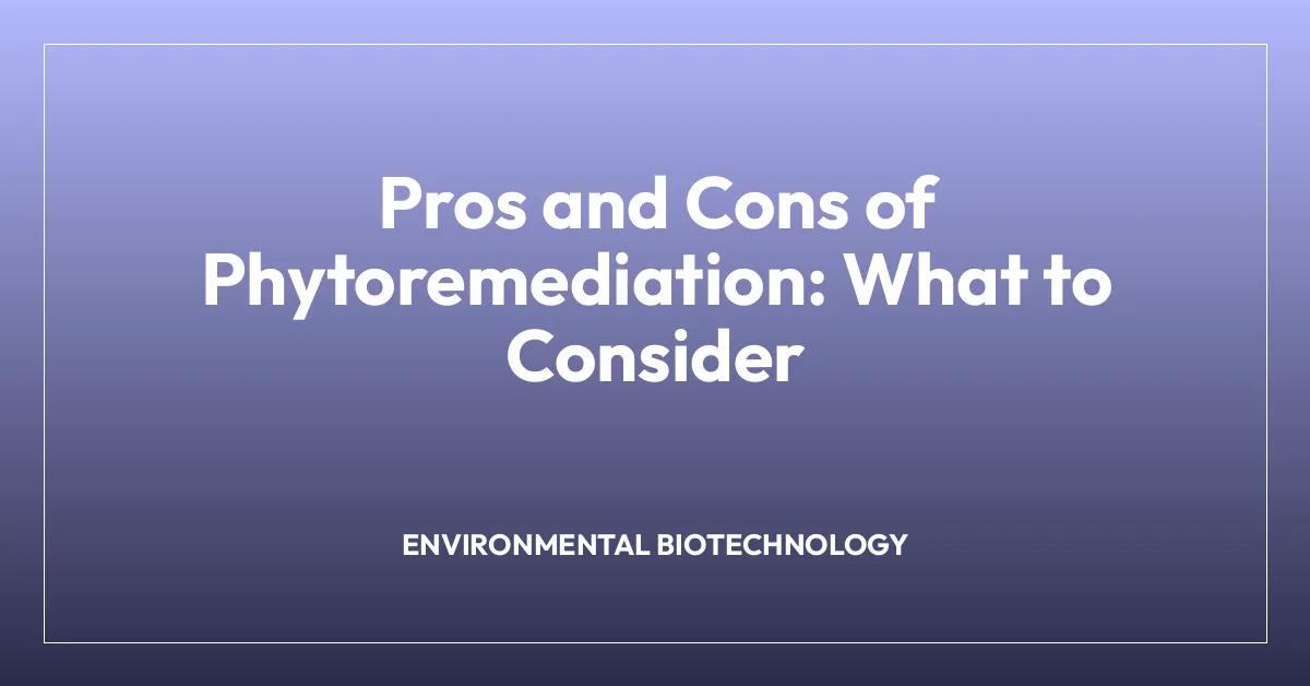 Pros and Cons of Phytoremediation: What to Consider