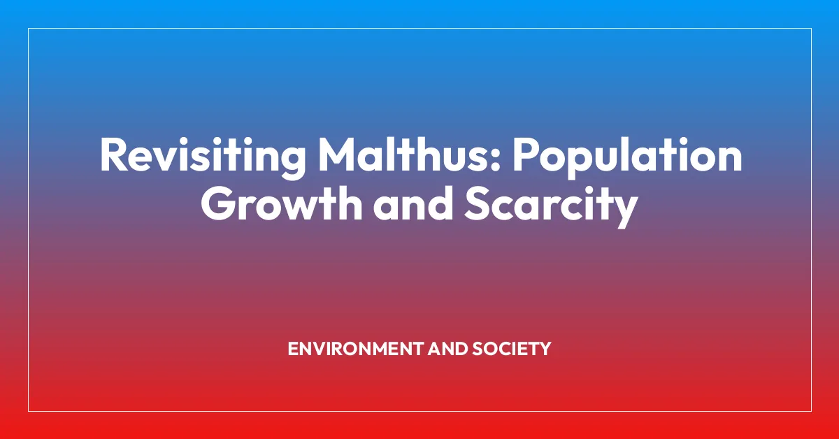 Revisiting Malthus: Population Growth and Scarcity