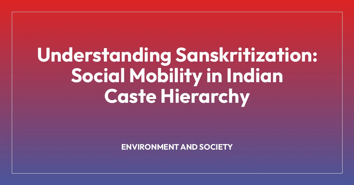 Understanding Sanskritization: Social Mobility in Indian Caste Hierarchy