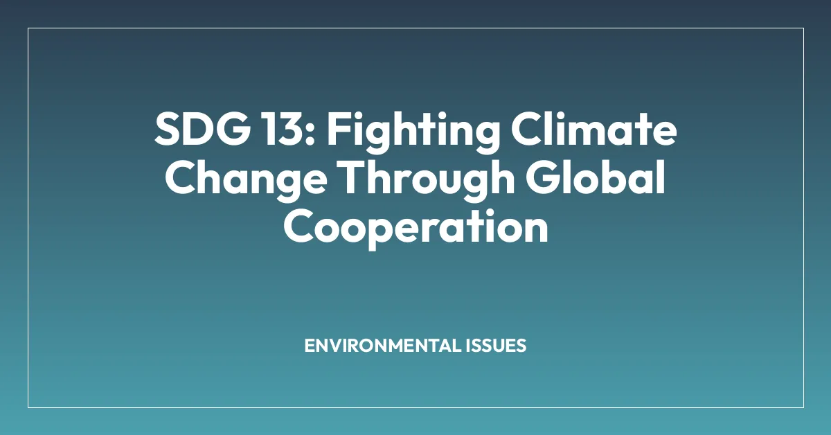SDG 13: Fighting Climate Change Through Global Cooperation