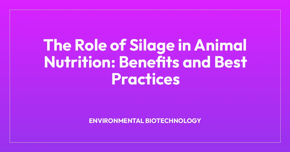 The Role of Silage in Animal Nutrition: Benefits and Best Practices