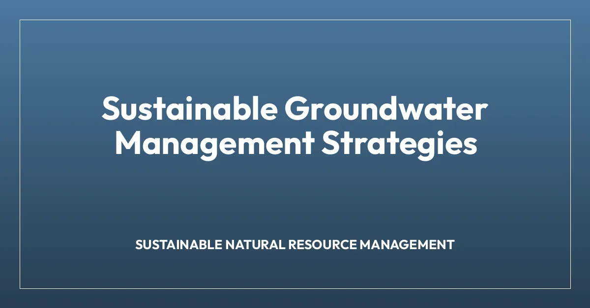 Sustainable Groundwater Management Strategies