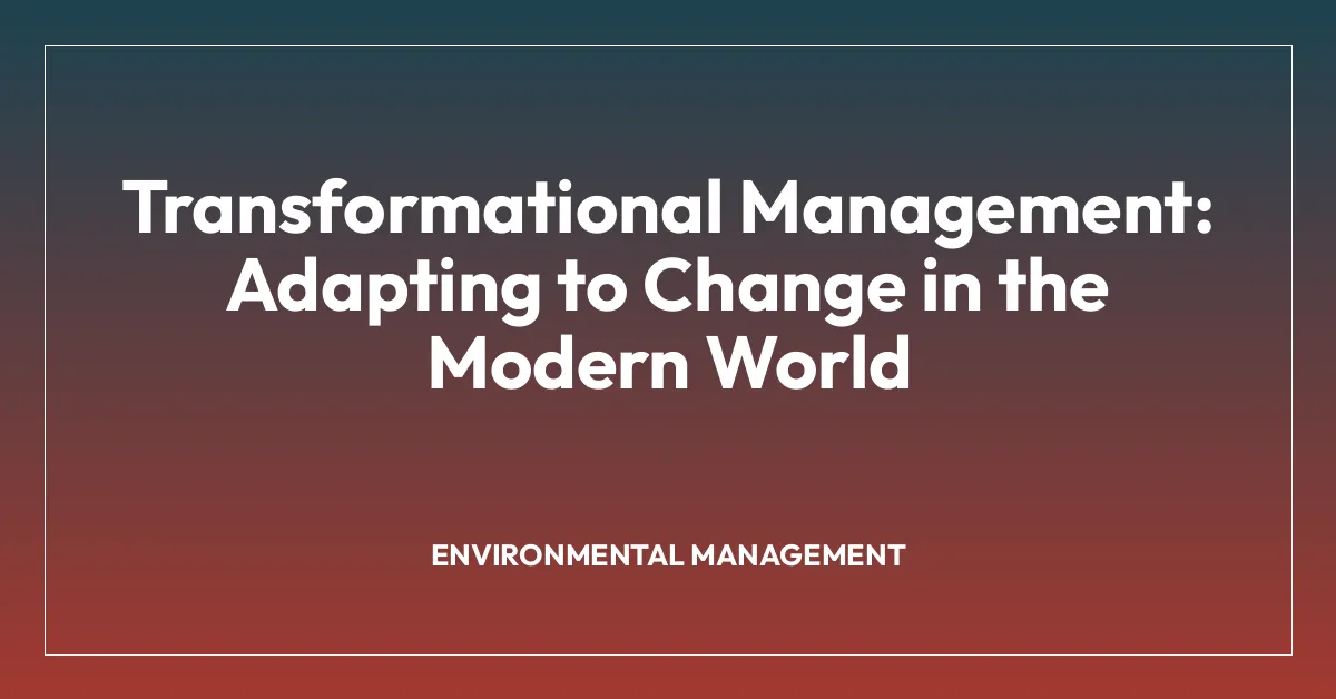 Transformational Management: Adapting to Change in the Modern World
