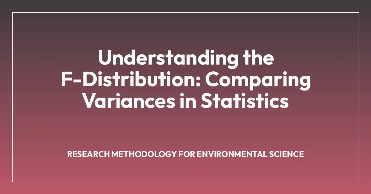 Understanding the F-Distribution: Comparing Variances in Statistics