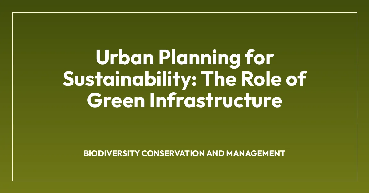 Urban Planning for Sustainability: The Role of Green Infrastructure