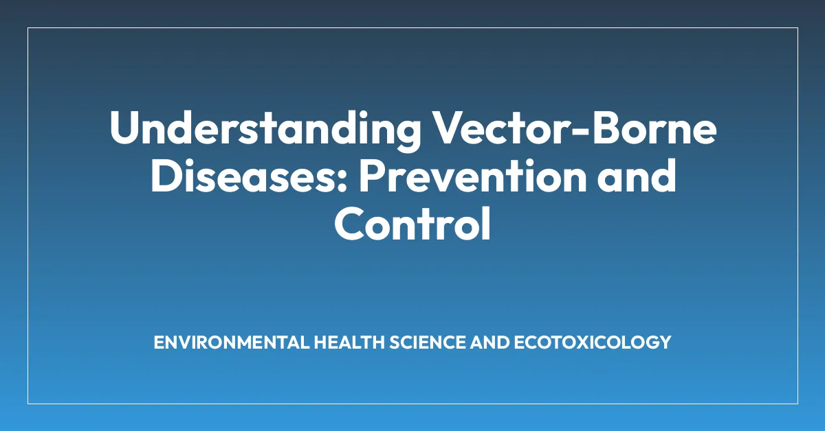 Understanding Vector-Borne Diseases: Prevention and Control