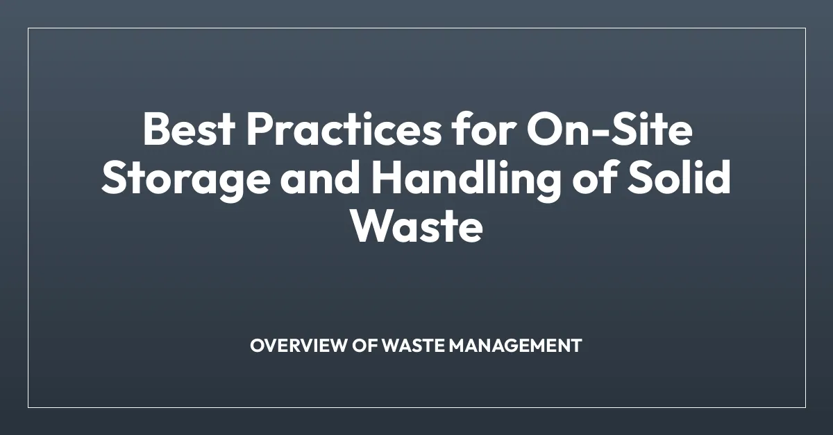 Best Practices for On-Site Storage and Handling of Solid Waste