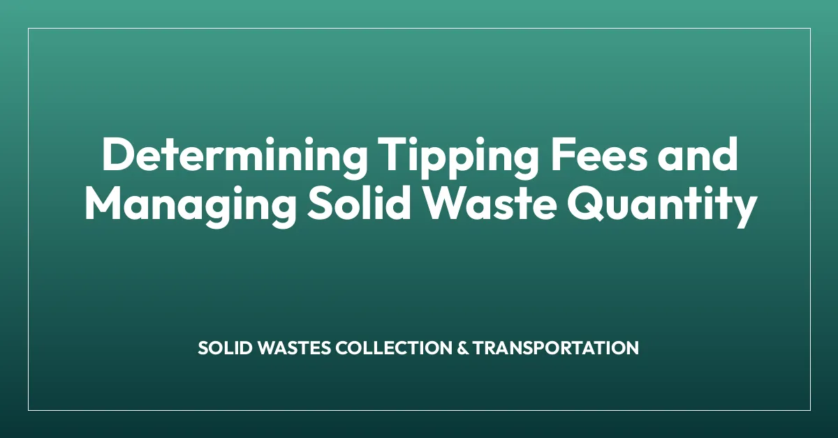 Determining Tipping Fees and Managing Solid Waste Quantity