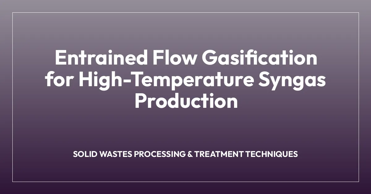 Entrained Flow Gasification for High-Temperature Syngas Production
