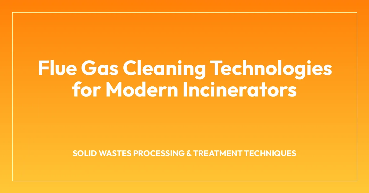 Flue Gas Cleaning Technologies for Modern Incinerators