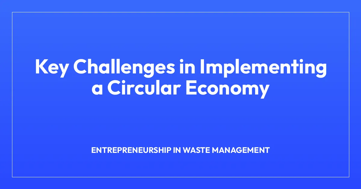 Key Challenges in Implementing a Circular Economy