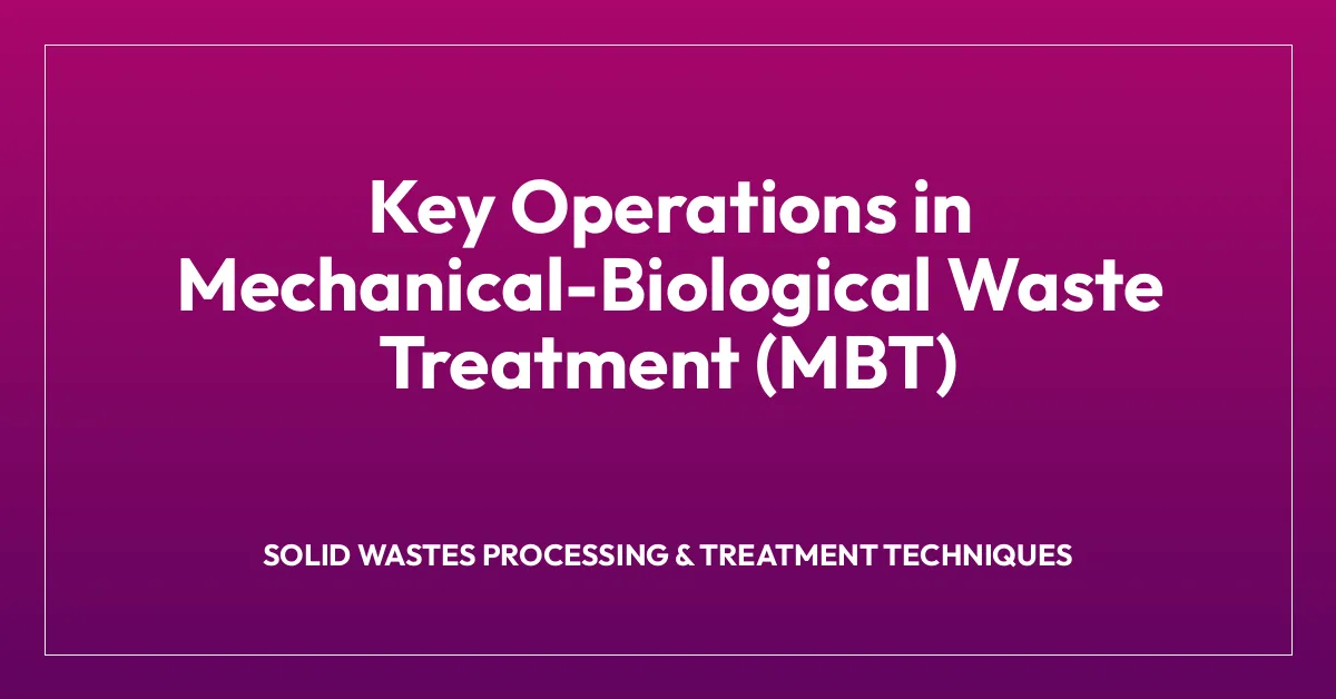 Key Operations in Mechanical-Biological Waste Treatment (MBT)
