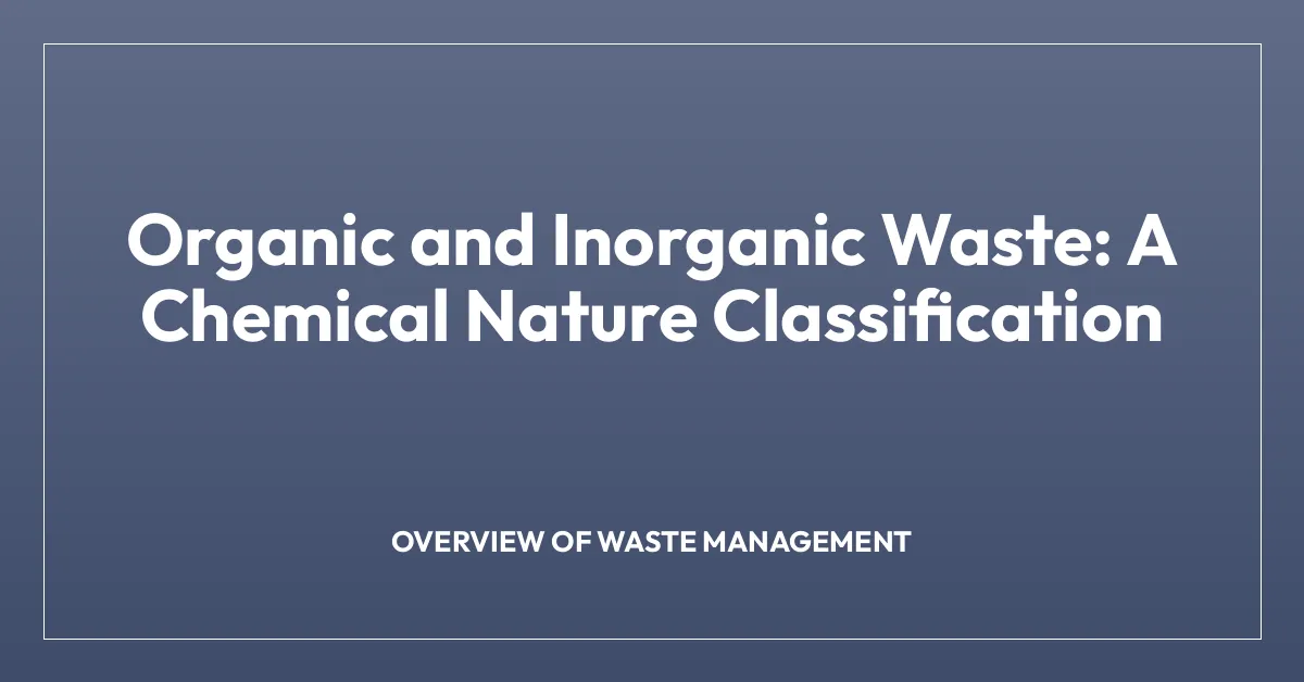 Organic and Inorganic Waste: A Chemical Nature Classification