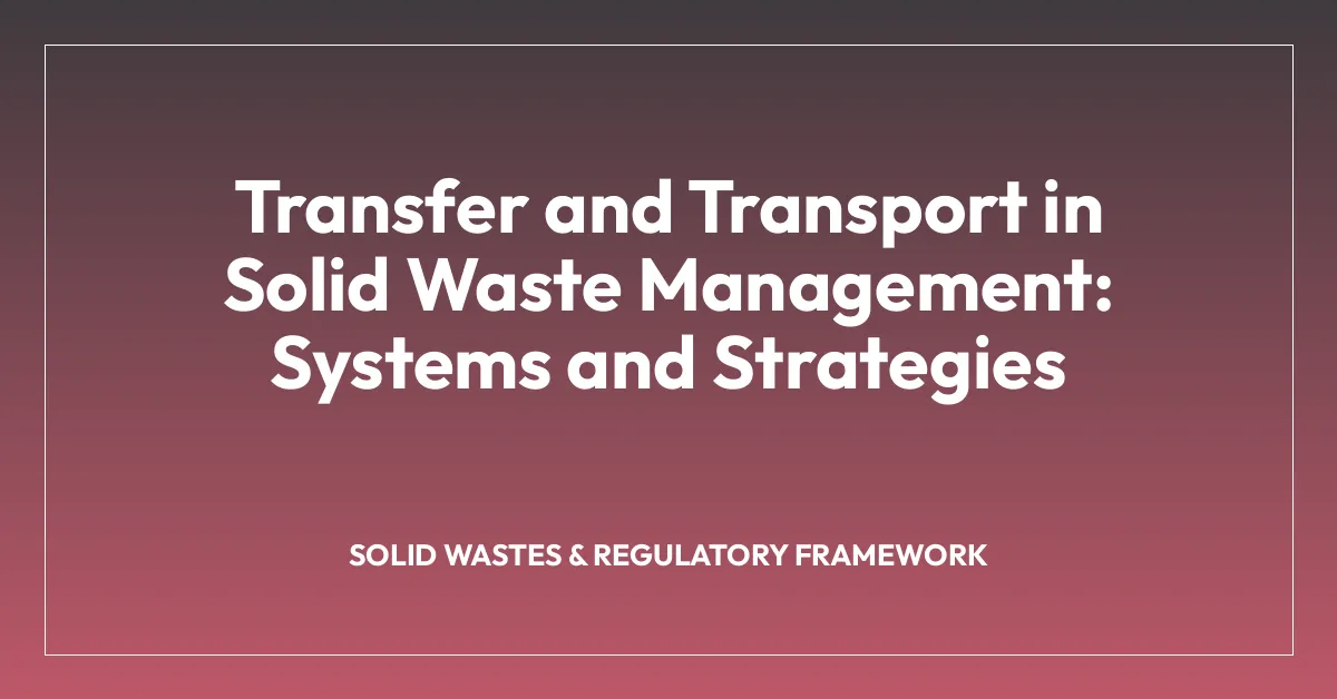 Transfer and Transport in Solid Waste Management: Systems and Strategies