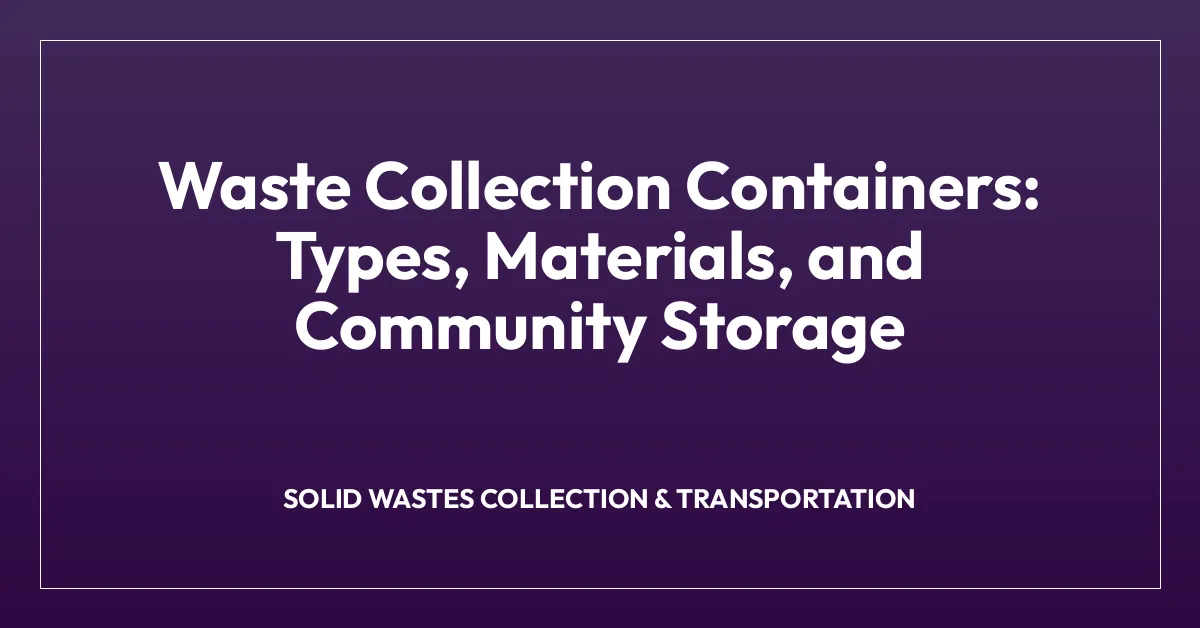 Waste Collection Containers: Types, Materials, and Community Storage