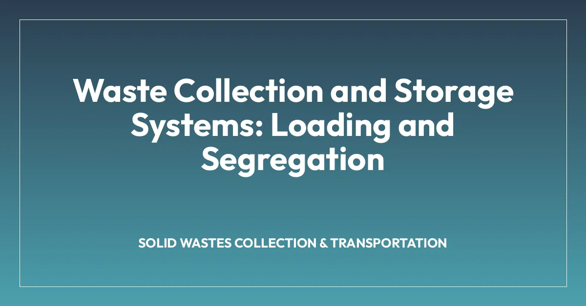 Waste Collection and Storage Systems: Loading and Segregation